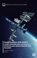 Cover: Redes Sat&eacute;lites DVB-S2/RCS como soluci&oacute;n para el acceso a Internet para Zonas Rurales del Ecuador - Pontificia Universidad Cat&oacute;lica del Ecuador