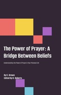 Cover: The Power of Prayer; Bridging the Gap Between Faiths - LIFE Hack Publications