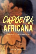 Cover: Capoeira Africana - Capoeira, it's African Roots - Kevin Jackson