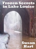 Cover: Frozen Secrets in Lake Louise - Susan Hart