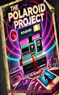 Cover: The Polaroid Project - B. Humphrey