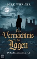 Cover: Das Verm&auml;chtnis der Logen: Dr. Seelmanns dritter Fall (Dr. Seelmanns mysteri&ouml;se F&auml;lle, #3) - Werner Productions