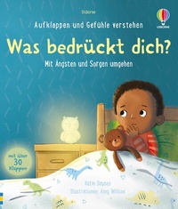 Abbildung von: Aufklappen und Gefühle verstehen: Was bedrückt dich? - Usborne