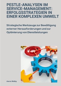 Abbildung von: PESTLE-Analysen im Service-Management: Erfolgsstrategien in einer komplexen Umwelt - tredition