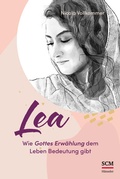 Cover: Lea - Wie Gottes Erw&auml;hlung dem Leben Bedeutung gibt - H&auml;nssler
