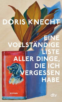 Abbildung von: Eine vollständige Liste aller Dinge, die ich vergessen habe - dtv