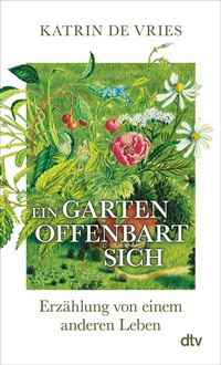 Abbildung von: Ein Garten offenbart sich - dtv