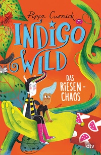 Enlarge image Cover: Indigo Wild - Das Riesen-Chaos - dtv
