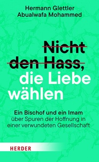 Abbildung von: Nicht den Hass, die Liebe wählen - Verlag Herder