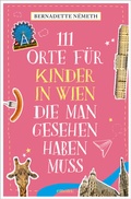Abbildung von: 111 Orte für Kinder in Wien, die man gesehen haben muss - Emons Verlag
