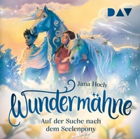 Abbildung von: Wundermähne - Teil 2: Auf der Suche nach dem Seelenpony - Der Audio Verlag