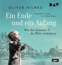 Abbildung von: Ein Ende und ein Anfang. Wie der Sommer 45 die Welt veränderte - Der Audio Verlag