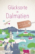 Abbildung von: Glücksorte in Dalmatien - Droste Verlag GmbH