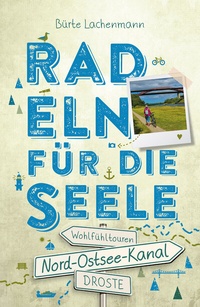 Abbildung von: Nord-Ostsee-Kanal. Radeln für die Seele - Droste Verlag GmbH