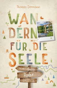 Abbildung von: Ruhr. Wandern für die Seele - Droste Verlag GmbH