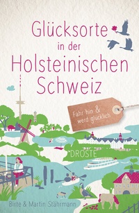 Abbildung von: Glücksorte in der Holsteinischen Schweiz - Droste Verlag GmbH
