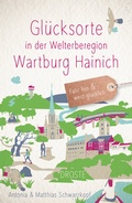 Abbildung von: Glücksorte in der Welterberegion Wartburg Hainich - Droste Verlag GmbH