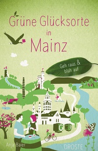 Abbildung von: Grüne Glücksorte in Mainz - Droste Verlag GmbH