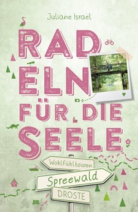 Abbildung von: Spreewald. Radeln für die Seele - Droste Verlag GmbH