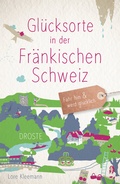 Abbildung von: Glücksorte in der Fränkischen Schweiz - Droste Verlag GmbH