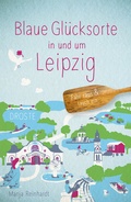 Cover: Blaue Gl&uuml;cksorte in und um Leipzig - Droste Verlag GmbH