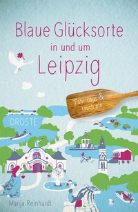 Abbildung von: Blaue Glücksorte in und um Leipzig - Droste Verlag GmbH
