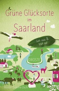 Abbildung von: Grüne Glücksorte im Saarland - Droste Verlag GmbH