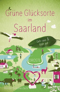 Abbildung von: Grüne Glücksorte im Saarland - Droste Verlag GmbH