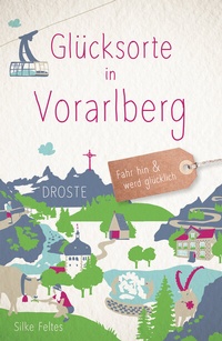 Abbildung von: Glücksorte in Vorarlberg - Droste Verlag GmbH