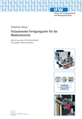 Cover: Teilautonome Fertigungszelle f&uuml;r die Medizintechnik - TEWISS