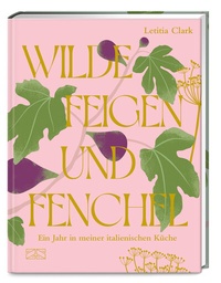 Abbildung von: Wilde Feigen und Fenchel - ZS Verlag