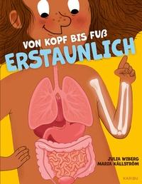 Abbildung von: Von Kopf bis Fuß erstaunlich - Spannende Fakten über deinen Körper - Karibu - ein Verlag der Edel Verlagsgruppe
