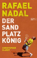 Cover: Rafael Nadal: Der Sandplatzk&ouml;nig - Edel Sports - ein Verlag der Edel Verlagsgruppe