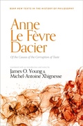 Cover: Anne Le Fevre Dacier: Of the Causes of the Corruption of Taste - Oxford University Press