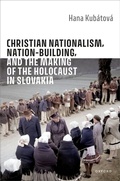 Cover: Christian Nationalism, Nation-Building, and the Making of the Holocaust in Slovakia - Oxford University Press