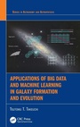 Cover: Applications of Big Data and Machine Learning in Galaxy Formation and Evolution - CRC Press