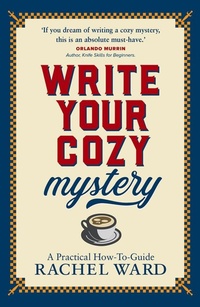 Enlarge image Cover: Write Your Cozy Mystery: A Practical How-To Guide - Cozy Books