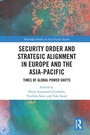 Cover: Security Order and Strategic Alignment in Europe and the Asia-Pacific - Routledge