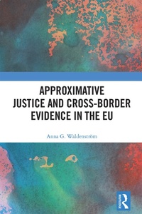 Abbildung von: Approximative Justice and Cross-Border Evidence in the EU - Routledge