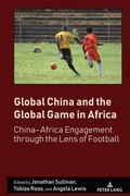 Cover: Global China and the Global Game in Africa - Peter Lang Verlag