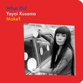 Cover: What Did Yayoi Kusama Make? - David Zwirner
