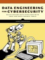 Cover: Data Engineering for Cybersecurity - No Starch Press