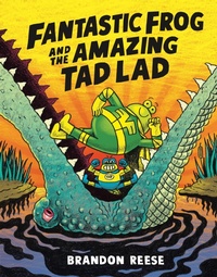 Enlarge image Cover: Fantastic Frog and the Amazing Tad Lad - Tundra Books