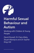 Cover: Harmful Sexual Behaviour and Autism - Jessica Kingsley Publishers