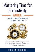 Cover: Mastering Time for Productivity: A Guide to Improve Efficiency in Work and Life (Smart Work-Life Series, #1) - Impisi Media LLC