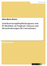 Abbildung von: Lieferkettensorgfaltspflichtengesetz und EU-Richtlinie im Vergleich. Chancen und Herausforderungen für Unternehmen - GRIN Verlag