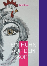 Abbildung von: Ein Huhn auf dem Kopf - BoD - Books on Demand