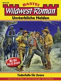 Cover: Wildwest-Roman - Unsterbliche Helden 58 - Bastei L&uuml;bbe