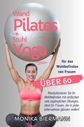 Cover: Wand Pilates und Stuhl Yoga f&uuml;r das Wohlbefinden von Frauen &uuml;ber 60 - epubli