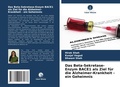 Cover: Das Beta-Sekretase-Enzym BACE1 als Ziel fuer die Alzheimer-Krankheit - ein Geheimnis - Verlag Unser Wissen